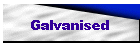 Galvanised